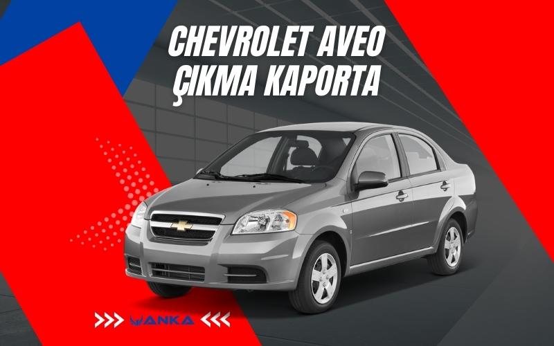 Chevrolet Aveo Çıkma Kaporta