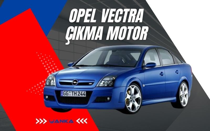 Opel Vectra Çıkma Motor